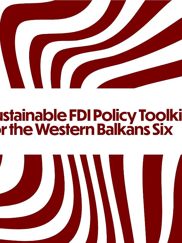 Sustainable FDI Policy Toolkit for the Western Balkans Six